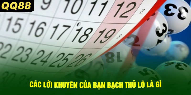 Các lời khuyên của bạn bạch thủ lô là gì