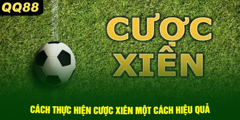 Cách thực hiện cược xiên một cách hiệu quả