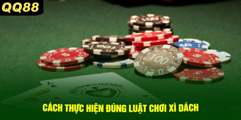 Cách thực hiện đúng luật chơi xì dách