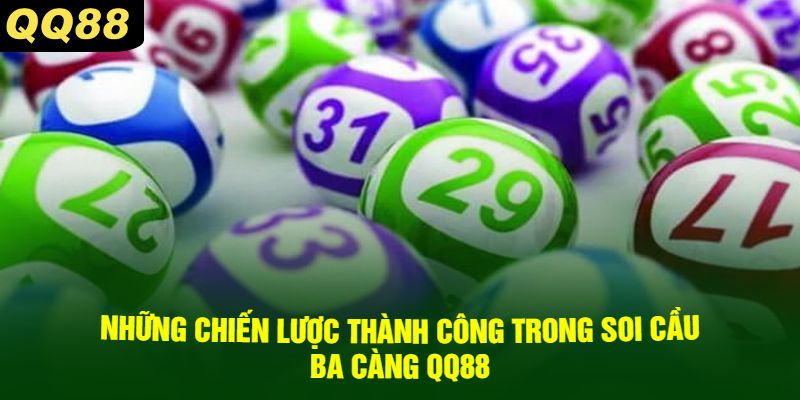 Những Chiến Lược Thành Công Trong Soi Cầu Ba Càng QQ88