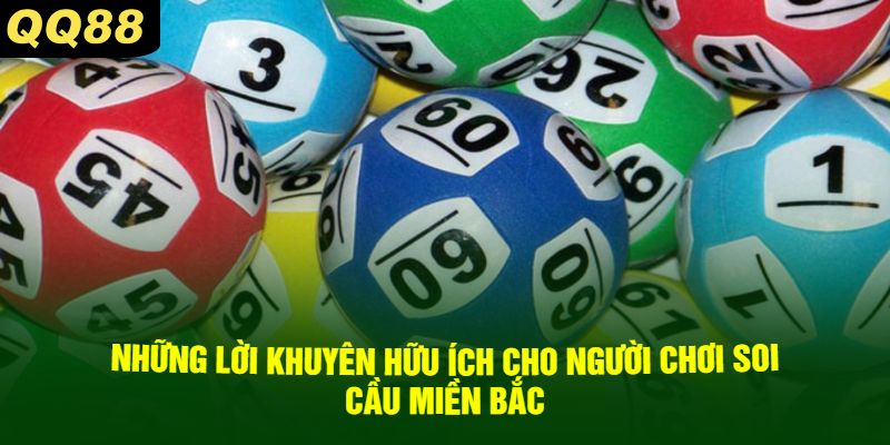 Những Lời Khuyên Hữu Ích Cho Người Chơi Soi Cầu Miền Bắc