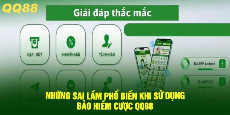 Những sai lầm phổ biến khi sử dụng bảo hiểm cược QQ88